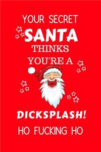 Your Secret Santa Thinks You're A Dicksplash Ho Fucking Ho