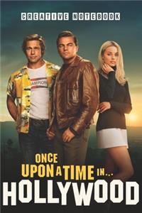 ONCE UPON A TIME IN HOLLYWOOD Creative Notebook
