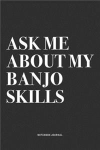 Ask Me About My Banjo Skills