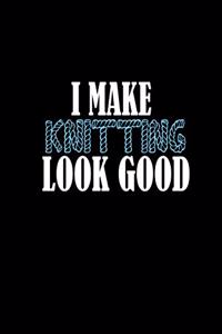 I make knitting look good