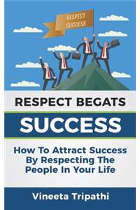 Respect Begats Success
