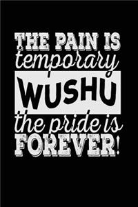 The Pain Is Temporary The Pride Is Forever! Wushu