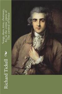 Songs, duos, trios, chorusses, &c, in the comic opera of The carnival of Venice