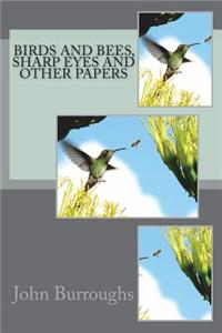 Birds and Bees, Sharp Eyes and Other Papers