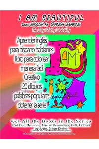 I AM BEAUTIFUL Learn ENGLISH for SPANISH SPEAKING The Easy Coloring Book Way