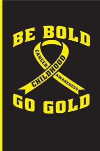 Be Bold Go Gold Childhood Cancer Awareness