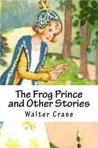 The Frog Prince and Other Stories