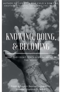 Knowing, Doing, & Becoming