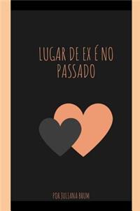 Lugar de Ex É No Passado