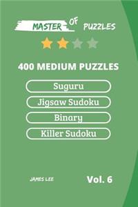 Master of Puzzles - Suguru, Jigsaw Sudoku, Binary, Killer Sudoku 400 Medium Puzzles Vol.6