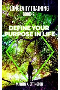 Longevity Training-Book2 -Define Your Purpose in Life