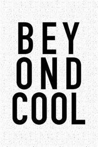 Beyond Cool