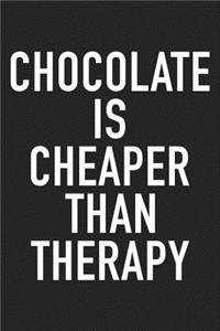 Chocolate Is Cheaper Than Therapy