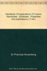 HANDBOOK OF APPLICATIONS OF CARBON NANOTUBES : SYNTHESIS PROPERTIES AND APPLICATIONS 2VOL. SET