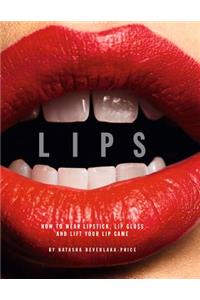 Lips: How to Wear Lipstick, Lip Gloss and Lift Your Lip Game