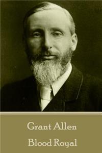 Grant Allen - Blood Royal