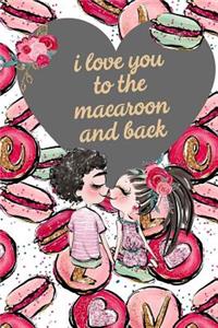 I Love You to the Macaroon and Back