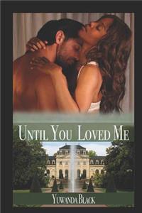 Until You Loved Me