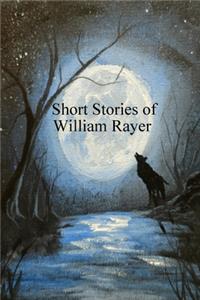 Short Stories of William Rayer
