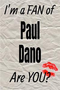 I'm a Fan of Paul Dano Are You? Creative Writing Lined Journal