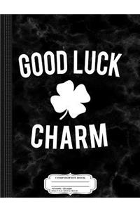 Good Luck Charm Composition Notebook