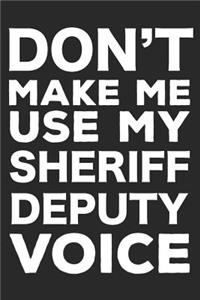 Don't Make Me Use My Sheriff Deputy Voice
