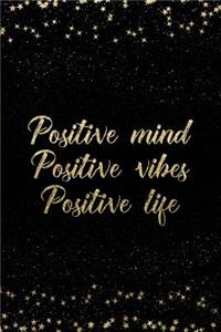 Positive Mind Positive Vibes Positive Life