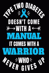Type Two Diabetes Doesn't Come With a Manual It Comes With A Warrior Who Never Gives Up