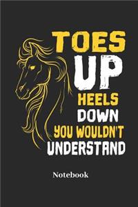 Toes Up Heels Down You Wouldnt Understand Notebook
