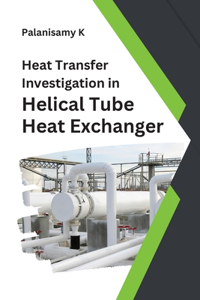 Heat Transfer Investigation in Helical Tube Heat Exchanger