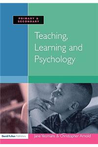 Teaching, Learning and Psychology