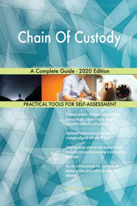 Chain Of Custody A Complete Guide - 2020 Edition