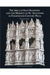 The Arca Di Sant'Agostino and the Hermits of St. Augustine in Fourteenth-Century Pavia