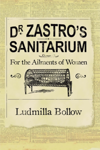 Dr. Zastro?s Sanitarium ? for the Ailments of Women