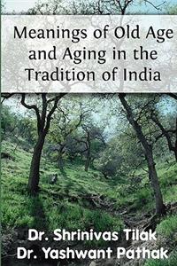 Meanings Of Old Age And Aging In The Tradition Of India