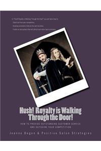 Hush Royalty is Walking Through the Door!