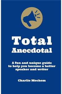 Total Anecdotal