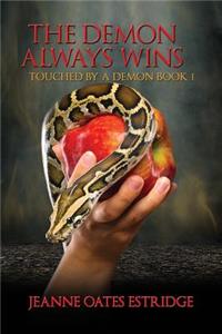 The Demon Always Wins: Touched by a Demon, Book 1