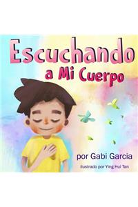 Escuchando a Mi Cuerpo: Una GuÃ­a Para Ayudar a Los NiÃ±os Entender La ConexiÃ³n Entre Las Sensaciones FÃ­sicas Y Sus Sentimientos