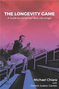 The Longevity Game: A Guide to Living Your Best Life Longer