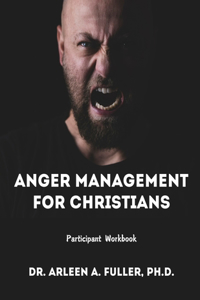 Anger Management for Christians Participant Workbook