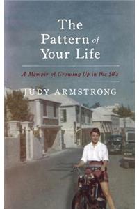 Pattern of Your Life: A Memoir of Growing Up in the 50's