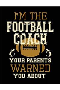 I'm The Football Coach Your Parents Warned You About