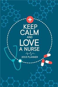 2018 Planner Keep Calm And Love A Nurse
