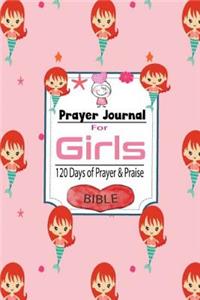 Prayer Journal for Girls 120 Days of Prayer & Praise