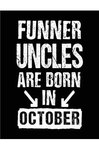 Funner Uncles Are Born In October: Birthday Lined Journal Notebook For Uncles