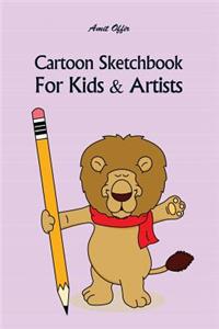 Cartoon Sketchbook for Kids & Artists