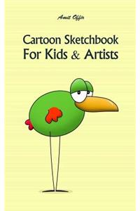 Cartoon Sketchbook for Kids & Artists: Sketchbooks for Students, Artists & Kids