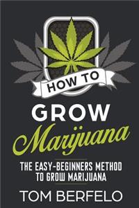 How to Grow Marijuana