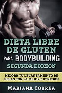 Dieta Libre de Gluten Para Bodybuilding Segunda Edicion